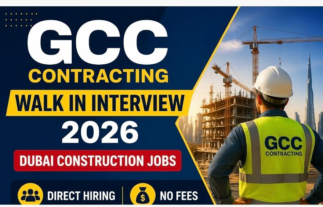 GCC Contracting Walk in Interview Dubai 2026